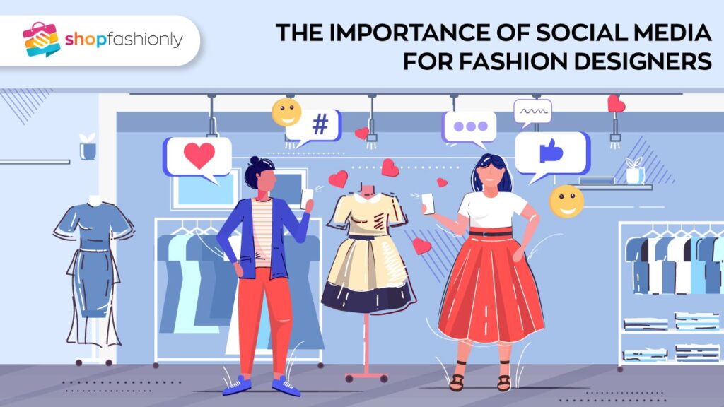 The Importance of Social Media for Fashion Designers