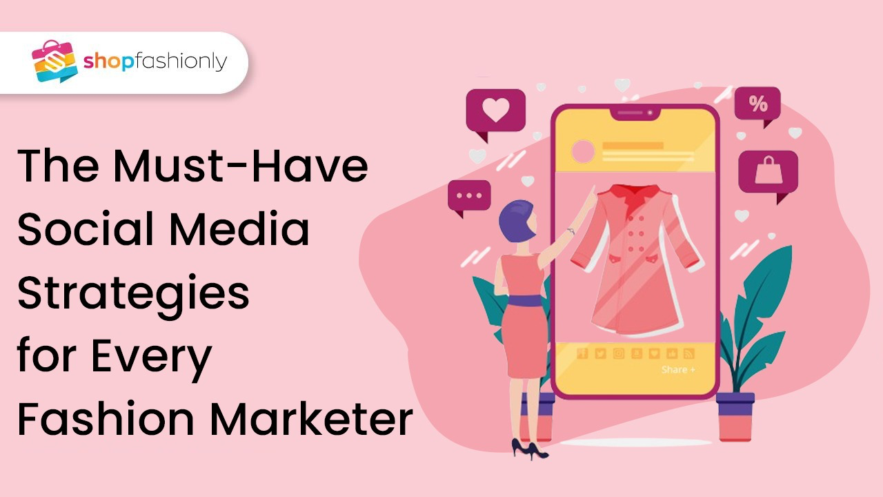The Must-Have Social Media Strategies for Every Fashion Marketer featured image