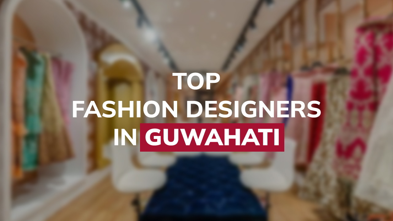 Fashion Designers in Guwahati