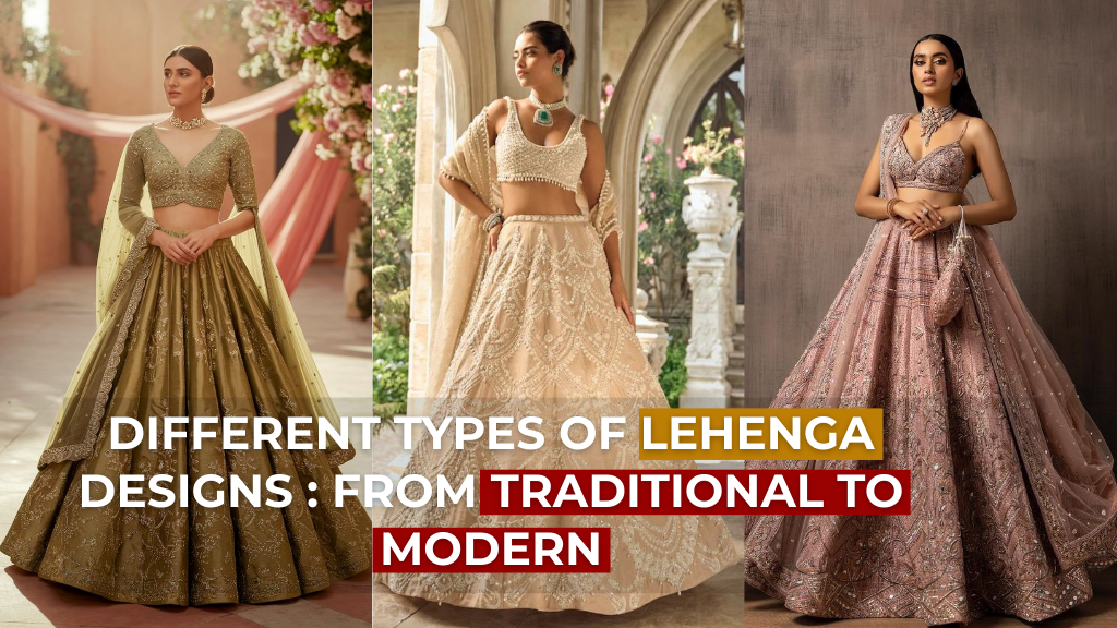 Different Types of Lehenga Designs From Traditional to Modern