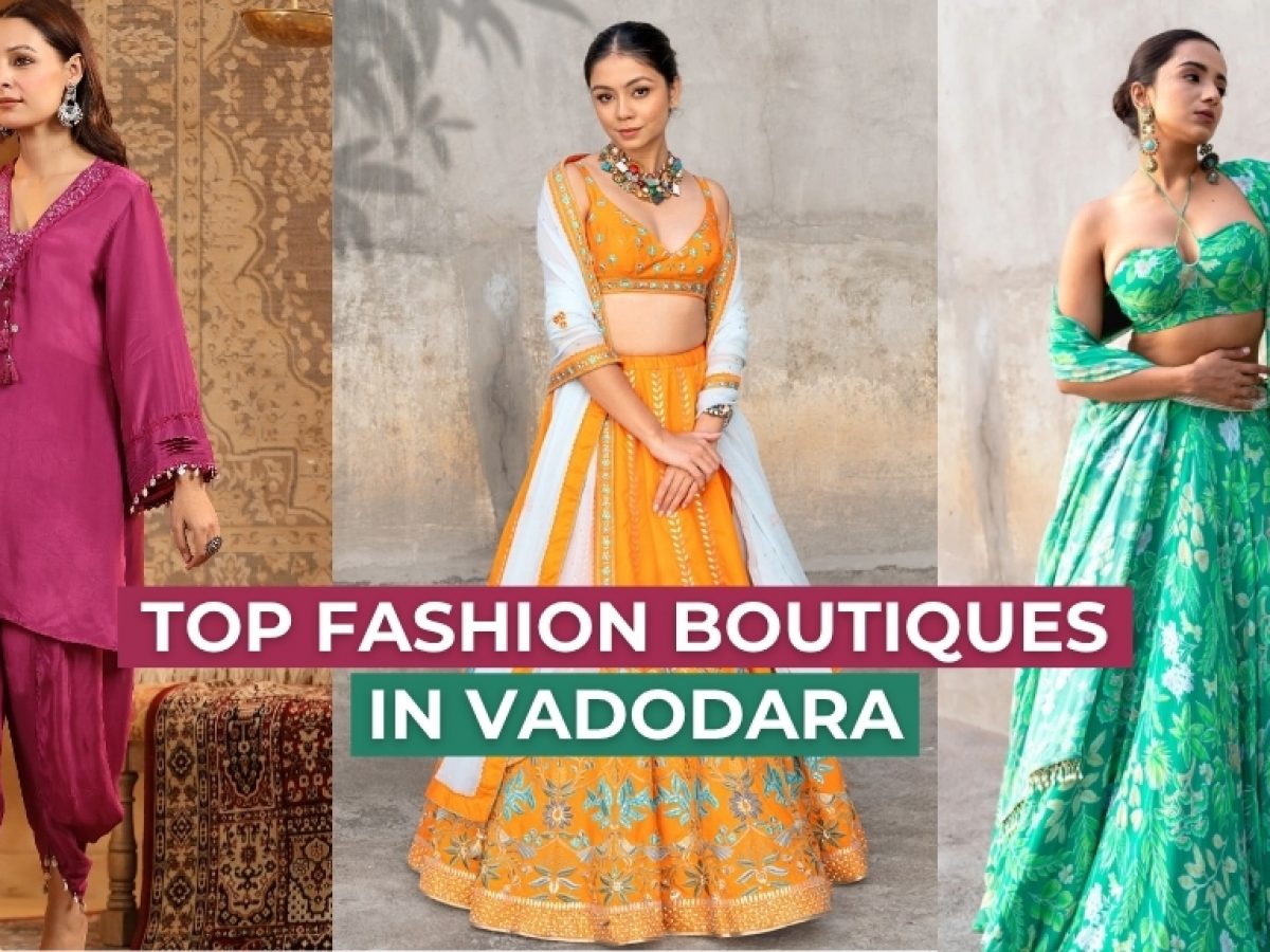 dress designers in vadodara Explore the best fashion boutiques in Vadodara